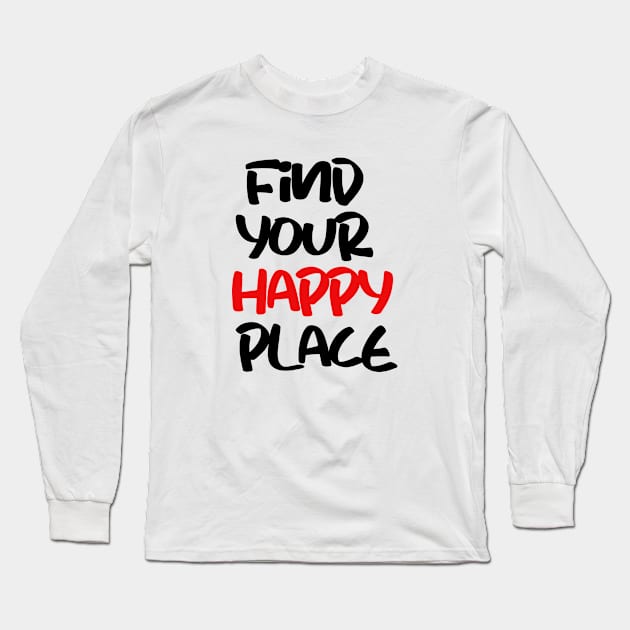 find your happy place Long Sleeve T-Shirt by sarahnash